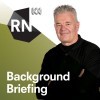 Background Briefing - ABC RN