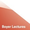 Boyer Lectures - Fast, smart and connected: What is it to be human, and Australian, in a digital world?