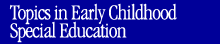 Topics in Early Childhood Special Education recent issues