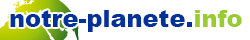 notre-planete.info : dernières infos